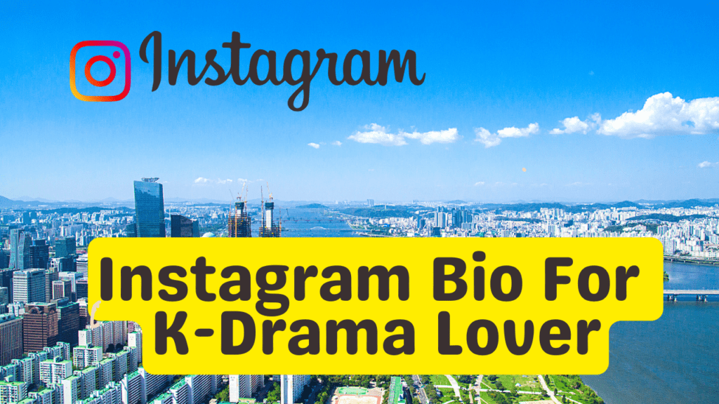 Instagram Bio For K-Drama Lover